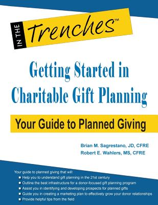 Getting Started in Charitable Gift Planning: Your Guide to Planned Giving By Brian M. Sagrestano, Robert E. Wahlers Cover Image