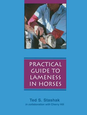 Practical Guide to Lameness in Horses By Cherry Hill (With), Ted S. Stashak Cover Image
