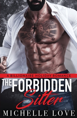 The Forbidden Sitter: A Billionaire Holiday Romance By Michelle Love Cover Image