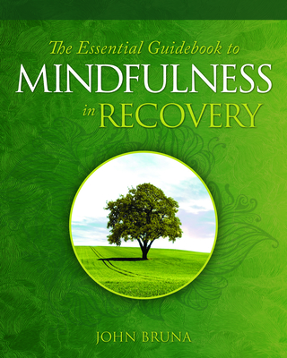 The Essential Guidebook to Mindfulness in Recovery Cover Image