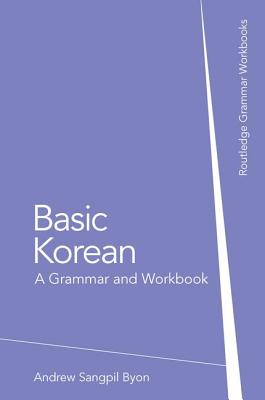 Basic Korean: A Grammar and Workbook (Routledge Grammar Workbooks) Cover Image