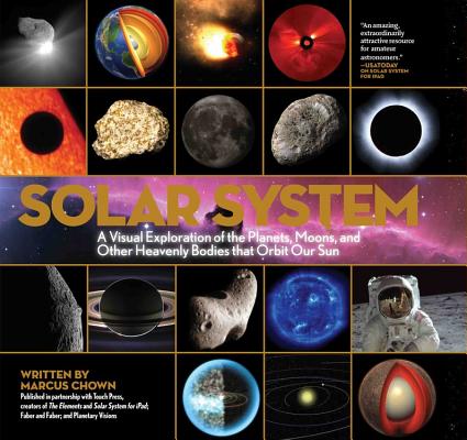 Solar System: A Visual Exploration of All the Planets, Moons and Other Heavenly Bodies that Orbit Our Sun Cover Image