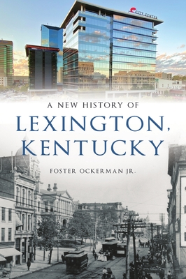 A New History of Lexington, Kentucky (Brief History)