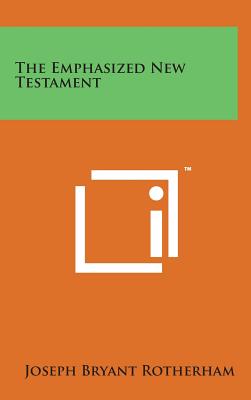The Emphasized New Testament By Joseph Bryant Rotherham Cover Image