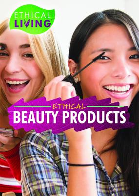 Ethical Beauty Products (Ethical Living)