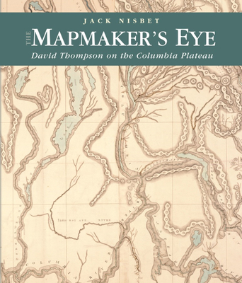 The Mapmaker's Eye: David Thompson on the Columbia Plateau Cover Image