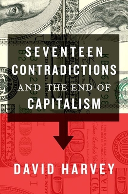 Seventeen Contradictions and the End of Capitalism By David Harvey Cover Image