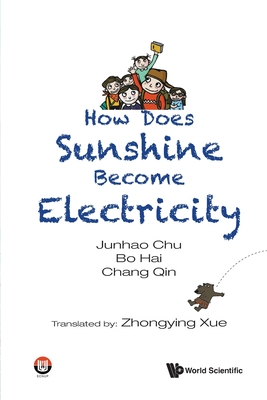 How Does Sunshine Become Electricity By Junhao Chu, Bo Hai, Chang Qin Cover Image