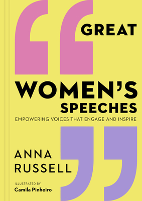 Great Women's Speeches: Empowering Voices that Engage and Inspire By Anna Russell, Camila Pinheiro (Illustrator) Cover Image