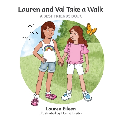 Lauren and Val Take a Walk By Lauren Eileen, Hanne Brøter (Illustrator) Cover Image