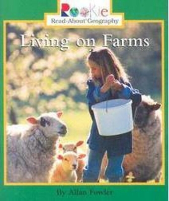Living on Farms (Rookie Read-About Geography: Peoples and Places)