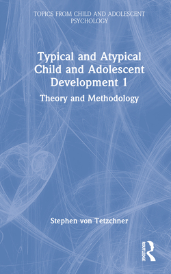 Typical and Atypical Child and Adolescent Development 1 Theory and Methodology Cover Image