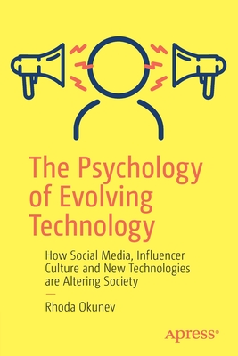 The Psychology of Evolving Technology: How Social Media, Influencer Culture and New Technologies Are Altering Society Cover Image