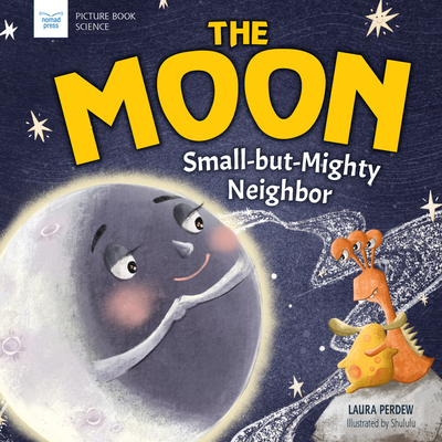 The Moon: Small-But-Mighty Neighbor (Picture Book Science)