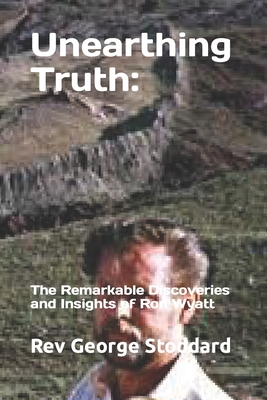 Unearthing Truth: the Remarkable Discoveries and Insights of Ron