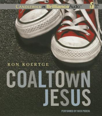 Coaltown Jesus By Ron Koertge, Nick Podehl (Read by) Cover Image
