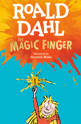 The Magic Finger By Roald Dahl, Quentin Blake (Illustrator) Cover Image