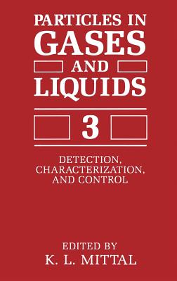 Particles in Gases and Liquids 3: Detection, Characterization, and Control By K. L. Mittal (Editor) Cover Image