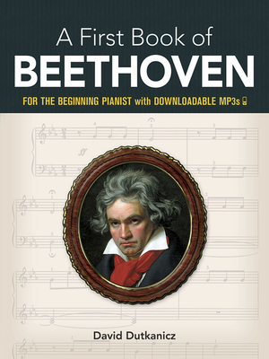 A First Book of Beethoven: For the Beginning Pianist with Downloadable Mp3s By David Dutkanicz (Editor) Cover Image