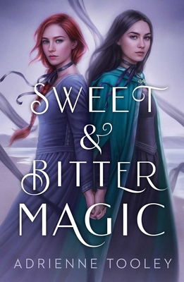 sweet and bitter magic by adrienne tooley