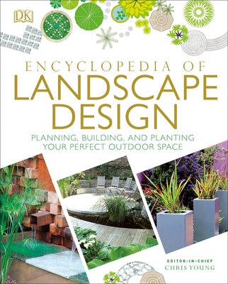 Encyclopedia of Landscape Design: Planning, Building, and Planting Your Perfect Outdoor Space By DK Cover Image