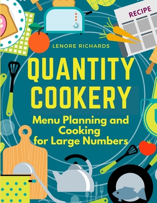 Quantity Cookery: Menu Planning and Cooking for Large Numbers Cover Image