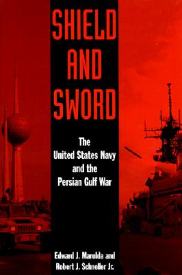 Shield and Sword: The United States Navy and the Persian Gulf War Cover Image