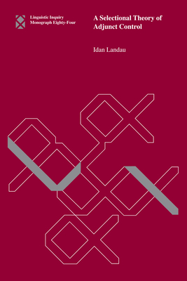 Cover for A Selectional Theory of Adjunct Control (Linguistic Inquiry Monographs)