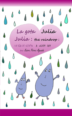 Julia the Raindrop / La Gota Julia: A Windy Day / Un Día de Viento By Kaira Pérez Aguada Cover Image