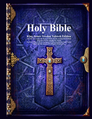Holy Bible King James Version Yahweh Edition with The Apocrypha, the Book of Enoch and the Assumption of Moses Cover Image