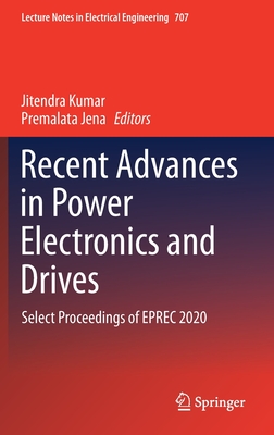 Recent Advances in Power Electronics and Drives: Select Proceedings of Eprec 2020 (Lecture Notes in Electrical Engineering #707) Cover Image
