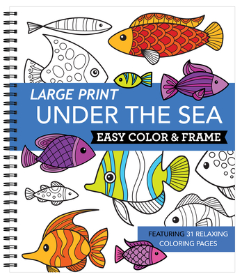 Large Print Easy Color & Frame - Under the Sea (Stress Free Coloring Book) By New Seasons, Publications International Ltd Cover Image