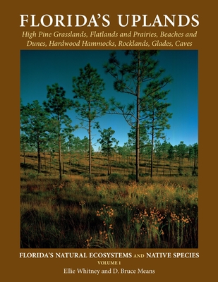 Florida's Uplands (Florida's Natural Ecosystems and Native Species #1) By Ellie Whitney, D. Bruce Means, Anne Rudloe Cover Image