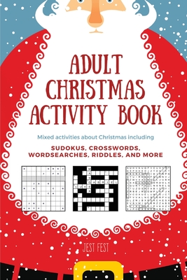 Adult Christmas Activity Book: Mixed Activities about Christmas including Sudokus, Crosswords, Wordsearches, Riddles, and More By Jest Fest Cover Image
