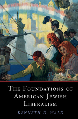 Cover for The Foundations of American Jewish Liberalism (Cambridge Studies in Social Theory)