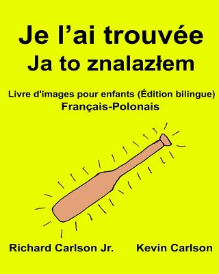 Je l'ai trouvée: Livre d'images pour enfants Français-Polonais (Édition bilingue) Cover Image