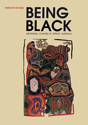 Being Black: Aboriginal Cultures in Settled Australia Cover Image