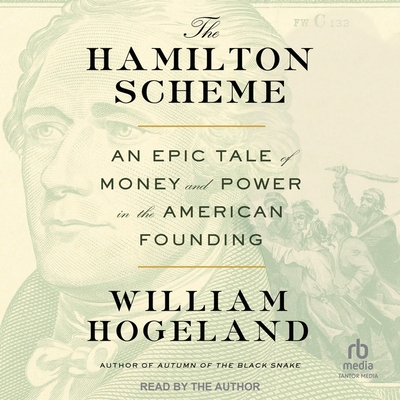 The Hamilton Scheme: An Epic Tale of Money and Power in the American Founding Cover Image