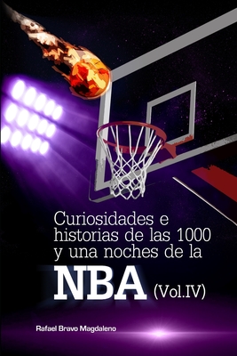 Curiosidades e historias de las 1000 y una noches de la NBA (Vol. IV) By Rafael Bravo Magdaleno Cover Image