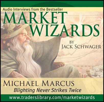 Market Wizards, Disc 1: Interview with Michael Marcus: Blighting Never Strikes Twice (Market Wizards (Audio)) Cover Image