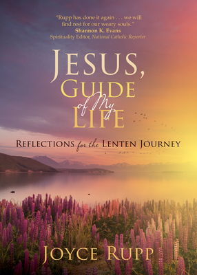 Jesus, Guide of My Life: Reflections for the Lenten Journey By Joyce Rupp Cover Image