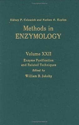 Enzyme Purification and Related Techniques: Volume 22 (Methods in Enzymology #22) By Nathan P. Kaplan (Editor in Chief), Nathan P. Colowick (Editor in Chief), William B. Jakoby (Volume Editor) Cover Image