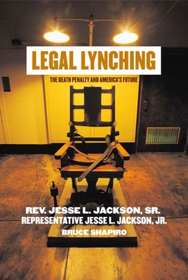 Legal Lynching: The Death Penalty and America's Future By Jesse Jackson, Bruce Shapiro Cover Image