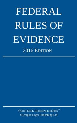 Federal Rules of Evidence; 2016 Edition