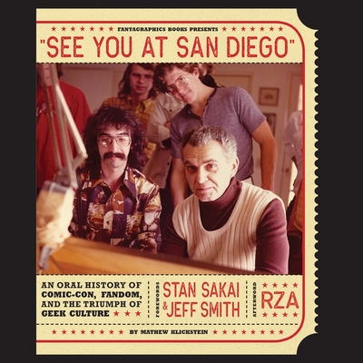 See You at San Diego: An Oral History of Comic-Con, Fandom, and the Triumph of Geek Culture By Mathew Klickstein, Scott Shaw (Read by), Jim Meskimen (Read by) Cover Image