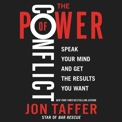 The Power of Conflict: Speak Your Mind and Get the Results You Want By Jon Taffer, Jon Taffer (Read by) Cover Image