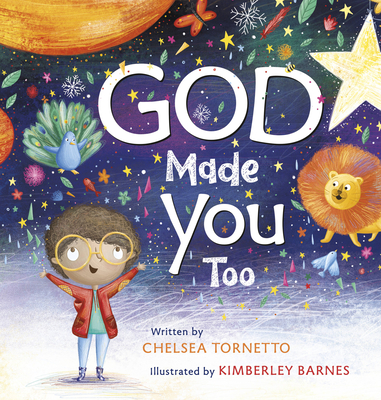 God Made You Too By Chelsea Tornetto, Kimberley Barnes (Illustrator) Cover Image