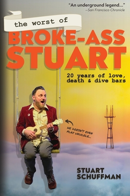 The Worst of Broke-Ass Stuart: 20 Years of Love, Death, & Dive Bars By Stuart Schuffman Cover Image