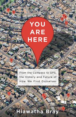 You Are Here: From the Compass to GPS, the History and Future of How We Find Ourselves Cover Image