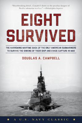 Eight Survived: The Harrowing Story Of The USS Flier And The Only Downed World War II Submariners To Survive And Evade Capture Cover Image